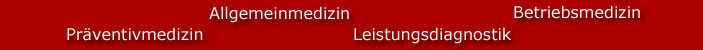 Präventivmedizin - Betriebsmedizin - Leistungsdiagnostik - Ernährung und Fitness